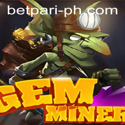 Exploring the Exciting World of GemMiner and BetPari