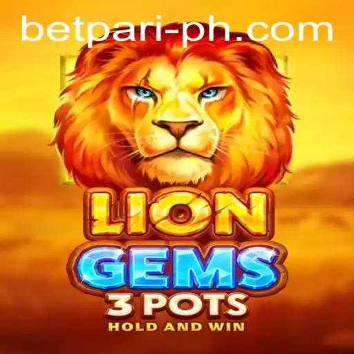 Exploring the Thrills of LionGems3pots with BetPari